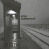 UNDERGROUND GLENN UNDERGROUND GLENN