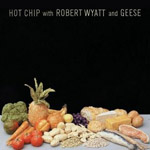 HOT CHIP & ROBERT WYATT