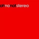 OH NO NOT STEREO