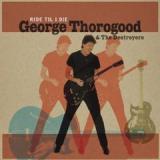 THOROGOOD GEORGE & DESTROYERS