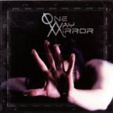ONE WAY MIRROR ONE WAY MIRROR