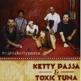 PASSA KETTY & TOXIC TUNA