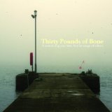 THIRTY POUNDS OF BONE