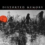 DISTORTED MEMORY DISTORTED MEMORY