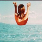 PINKS QUIETER