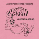 GHERKIN JERKS