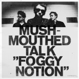MUSHMOUTHED TALK