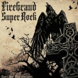 FIREBRAND SUPER ROCK FIREBRAND SUPER ROCK
