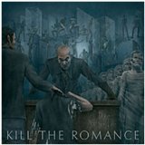 KILL THE ROMANCE KILL THE ROMANCE