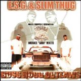 E.S.G. & SLIM THUG