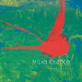 MILKY CHANCE MILKY CHANCE