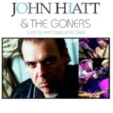 HIATT JOHN & THE GONERS