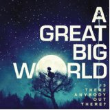 A GREAT BIG WORLD