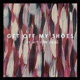 GET OFF MY SHOES
