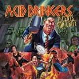 ACID DRINKERS ACID DRINKERS