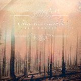 IF THESE TREES COULD TALK IF THESE TREES COULD TALK