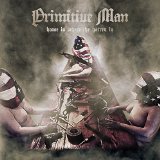 PRIMITIVE MAN PRIMITIVE MAN