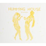 HUMMING HOUSE