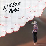 LAST DAYS OF APRIL