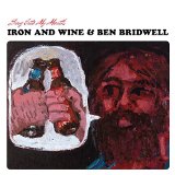 IRON & WINE & BEN BRIDWELL