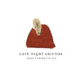 LATE NIGHT FRIENDS