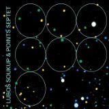 SOUKUP LUBOS & POINTS SEPTET SOUKUP LUBOS & POINTS SEPTET