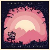 SHRED KELLY SHRED KELLY