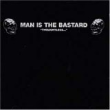 MAN IS THE BASTARD