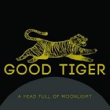 GOOD TIGER GOOD TIGER