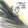 MASCIS & THE FOG