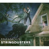 INFAMOUS STRINGDUSTERS