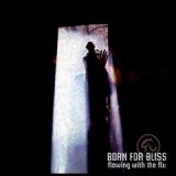 BORN FOR BLISS
