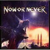 NOW OR NEVER NOW OR NEVER