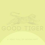 GOOD TIGER GOOD TIGER