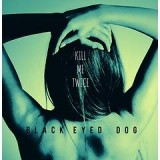 BLACK EYED DOG BLACK EYED DOG