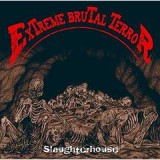 EXTREME BRUTAL TERROR EXTREME BRUTAL TERROR