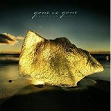 GONE IS GONE GONE IS GONE