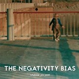 NEGATIVITY BIAS NEGATIVITY BIAS