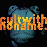 CULT WITH NO NAME