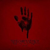 THEN COMES SILENCE