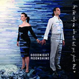 GOODNIGHT MOONSHINE GOODNIGHT MOONSHINE