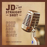 JD & THE STRAIGHT SHOT JD & THE STRAIGHT SHOT