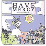 HAVE MERCY HAVE MERCY