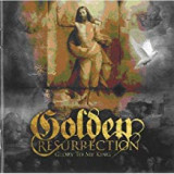 GOLDEN RESURRECTION GOLDEN RESURRECTION