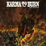KARMA TO BURN KARMA TO BURN