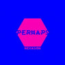 PERHAPS