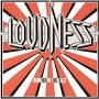 LOUDNESS LOUDNESS
