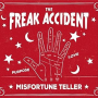 FREAK ACCIDENT FREAK ACCIDENT