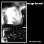 FUDGE TUNNEL FUDGE TUNNEL