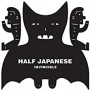 HALF JAPANESE